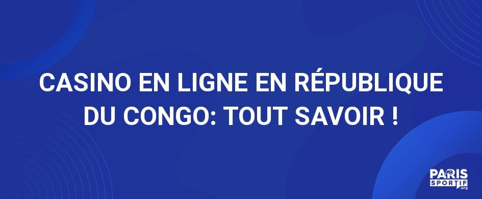 CASINO EN LIGNE EN RÉPUBLIQUE DU CONGO