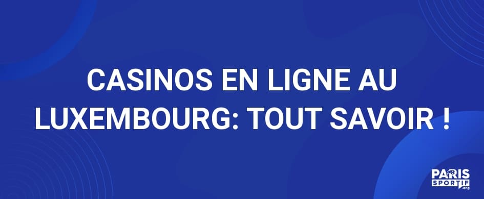 CASINOS EN LIGNE AU LUXEMBOURG