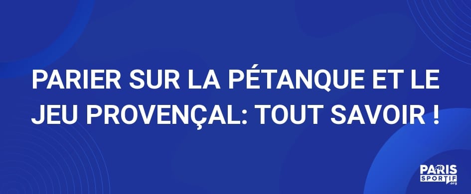 PARIER SUR LA PÉTANQUE ET LE JEU PROVENÇAL